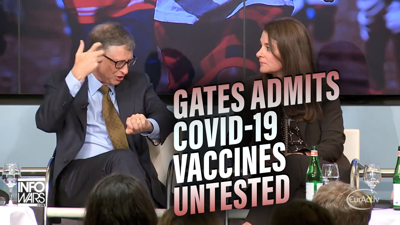 VIDEO: Bill Gates Admits Covid-19 Vaccines are Untested