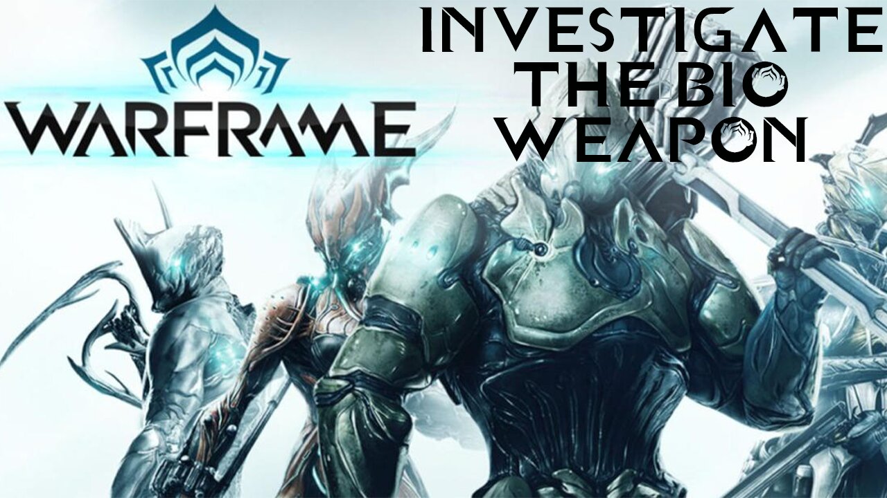 Warframe: Investigate the Bio Weapon