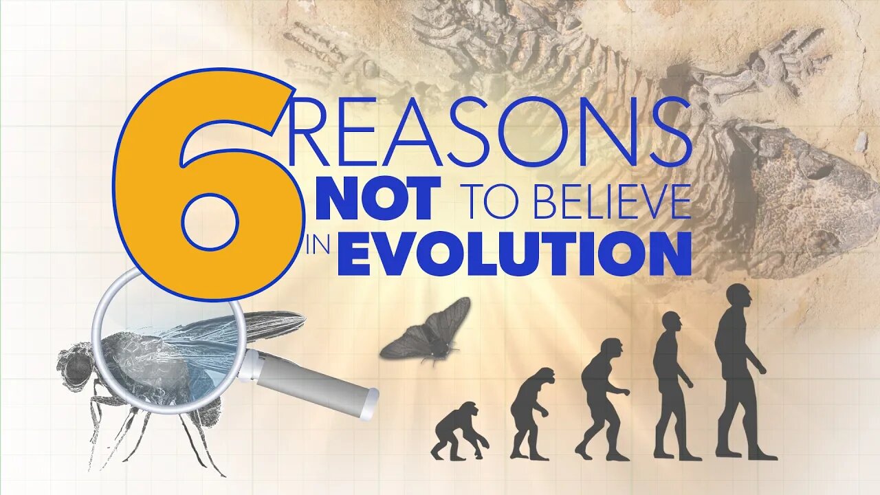 6 Reasons Not to Believe in Evolution | Proof for God