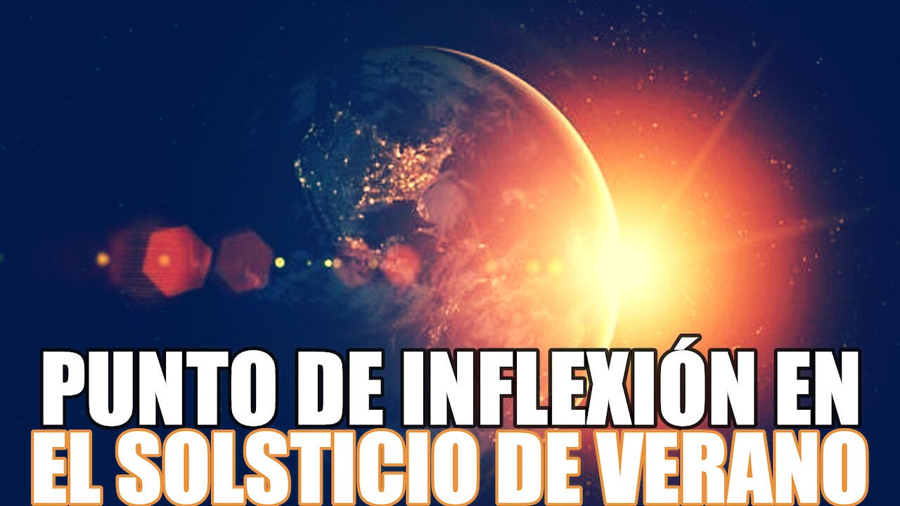 Punto de inflexión en el solsticio de verano - BENJAMIN FULFORD 21/06/2021