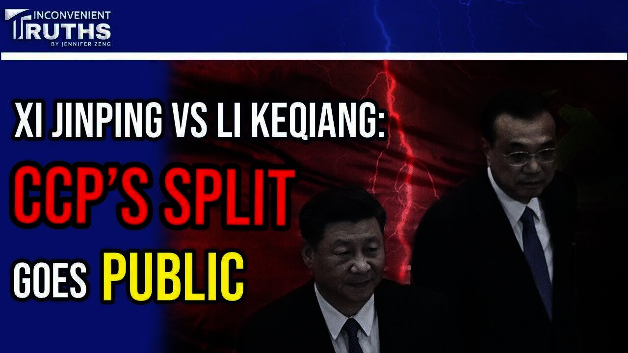 Xi Jinping vs Li Keqiang:The CCP’s Split Goes Public