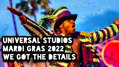 We Got The Details Universal Studios Mardi Gras 2022