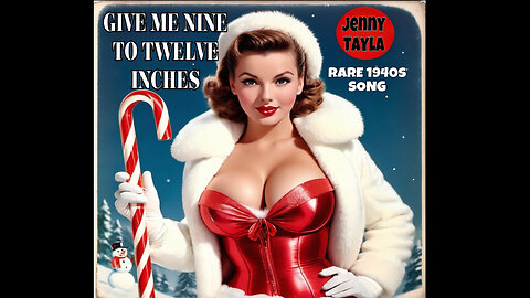 Give Me Nine to Twelve Inches (Rare 1940s Song) by Jenny Tayla