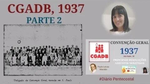 1937 (PARTE 2) | QUANDO O OBREIRO NÃO PODE SER CONSAGRADO? CONVENÇÃO GERAL DAS ASSEMBLEIAS DE DEUS