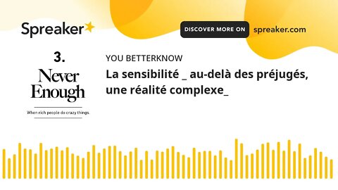 La sensibilité _ au-delà des préjugés, une réalité complexe_