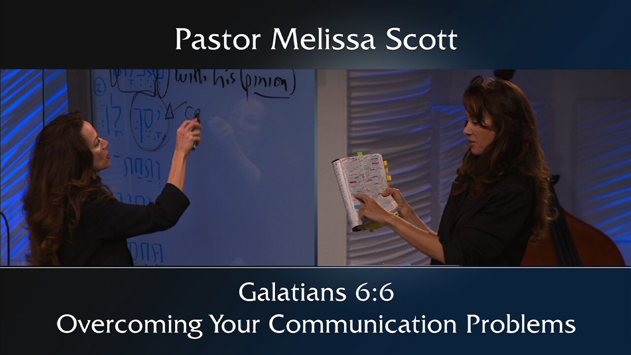 Galatians 6:6 – Overcoming Your Communication Problems