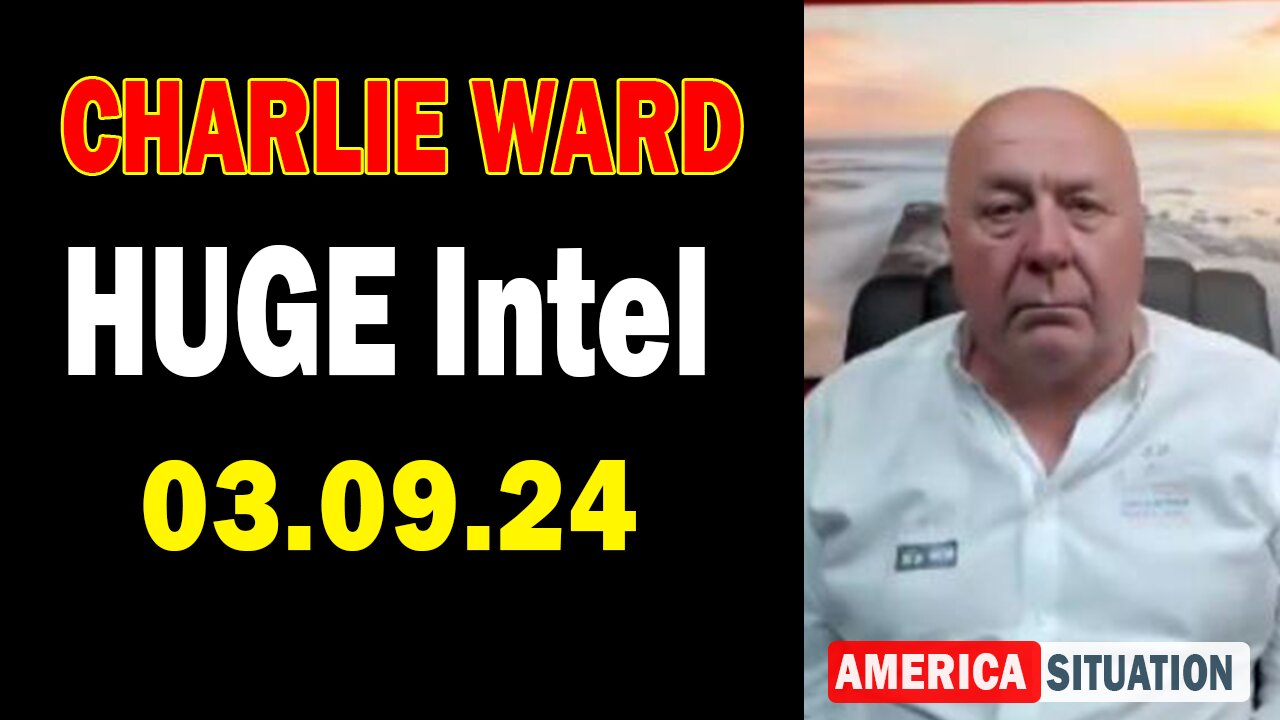 Charlie Ward HUGE Intel Mar 9: "BOMBSHELL: Something Big Is Coming"