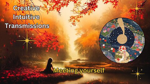 Meeting yourself | Creative Intuitive Transmission | High vibration art