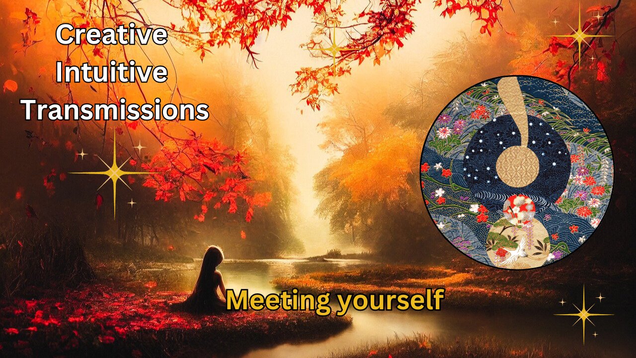 Meeting yourself | Creative Intuitive Transmission | High vibration art