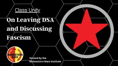 Class Unity | On Leaving DSA and Fascism