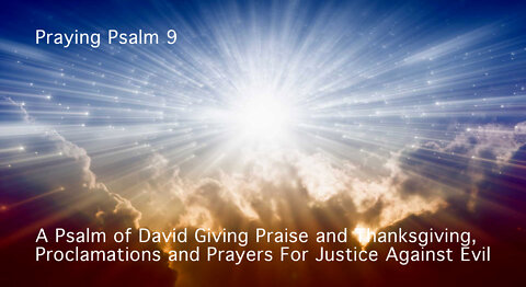 Psalm 9: Praise, Prayer, Proclamations and Thanksgiving