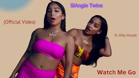 SiAngie Twins - Watch Me Go