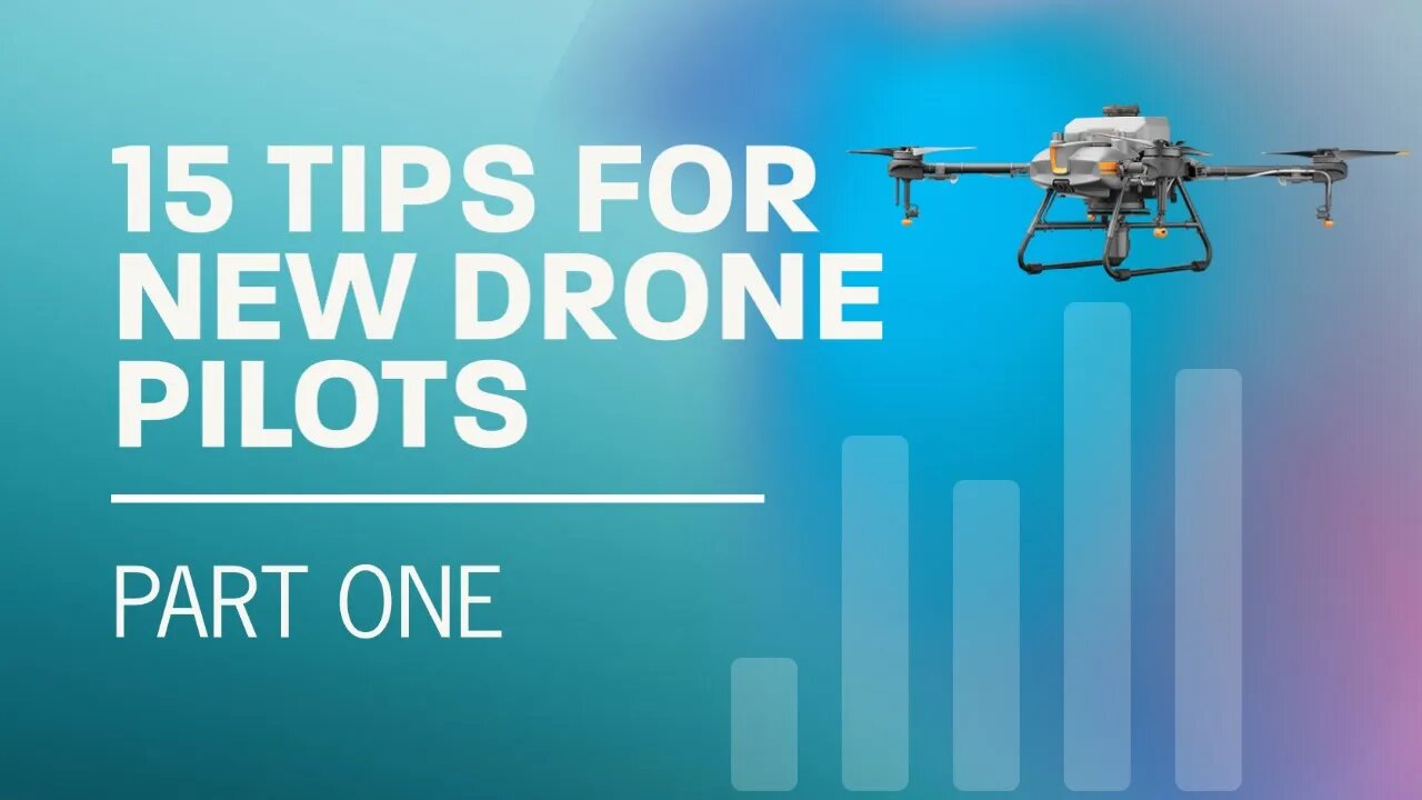 15 Tips for New Drone Pilots: Part 1