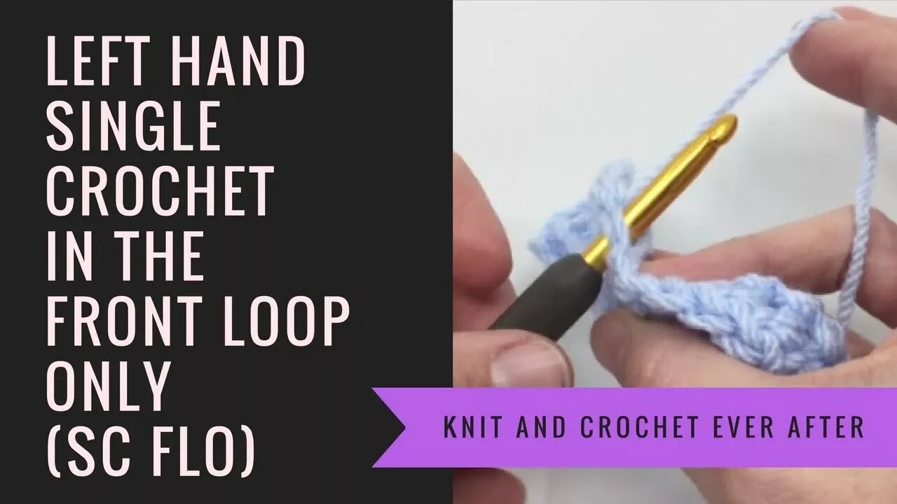 Left Hand Single Crochet Tutorial #6: SC Into Front Loop Only
