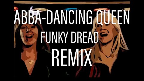 ABBA - Dancing Queen - KHAZ' FUNKY DREAD REMIX