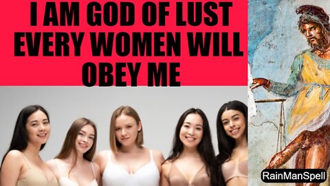 GOD PRIAPUS SPELL ON YOU - I AM GOD OF EVERY LIVING WOMEN - OBEY