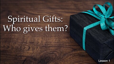 Spiritual Gifts: Who gives them?