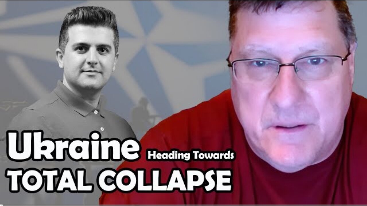 SCOTT RITTER - UKRAINE IS HEADING TOWARDS TOTAL COLLAPSE