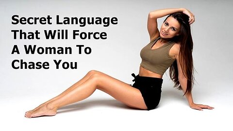 Secret Language That Will Force A Woman To Chase You