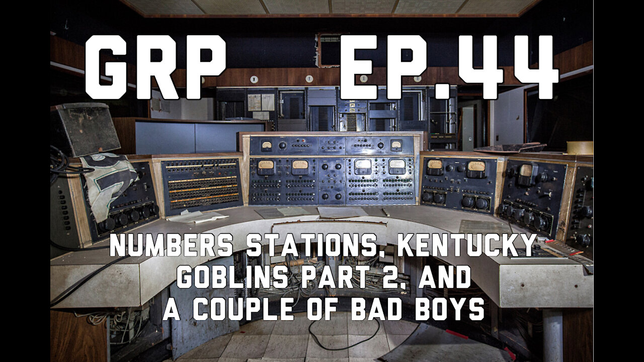 Numbers Stations, Kentucky Goblins Part 2, and a Couple of Bad Boys