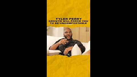 @tylerperry Growth will force you to be uncomfortable