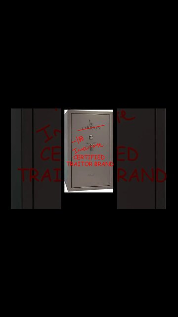 Liberty Safes Admits to being Traitor Brand #libertysafe