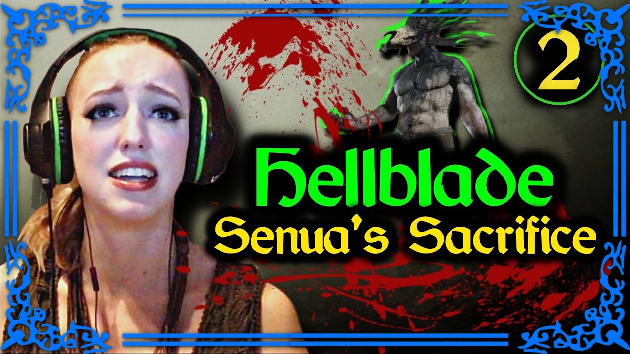 BLOOD AND SCREAMS! (#2 Hellblade - Senua's Sacrifice)