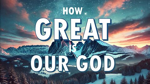 How Great Is Our God | Chains Broken With Lyrics