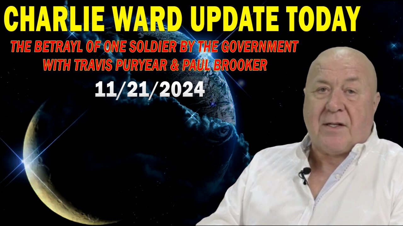 CHARLIE WARD UPDATE TODAY Nov 21: "THE BETRAYL OF ONE SOLDIER BY THE GOVERNMENT WITH TRAVIS & PAUL"