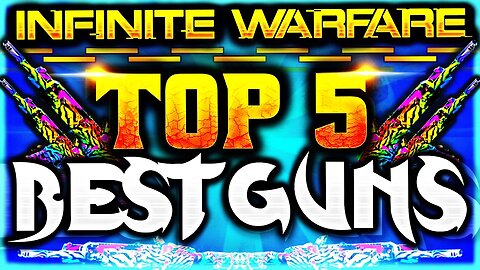 "Top 5 Best Guns in Infinite Warfare!" COD IW BEST CLASS SETUPS - "Infinite Warfare Top 5 BEST Guns"