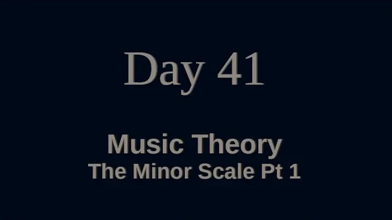 041 - MUSIC: The Minor Scale (Pt 1)