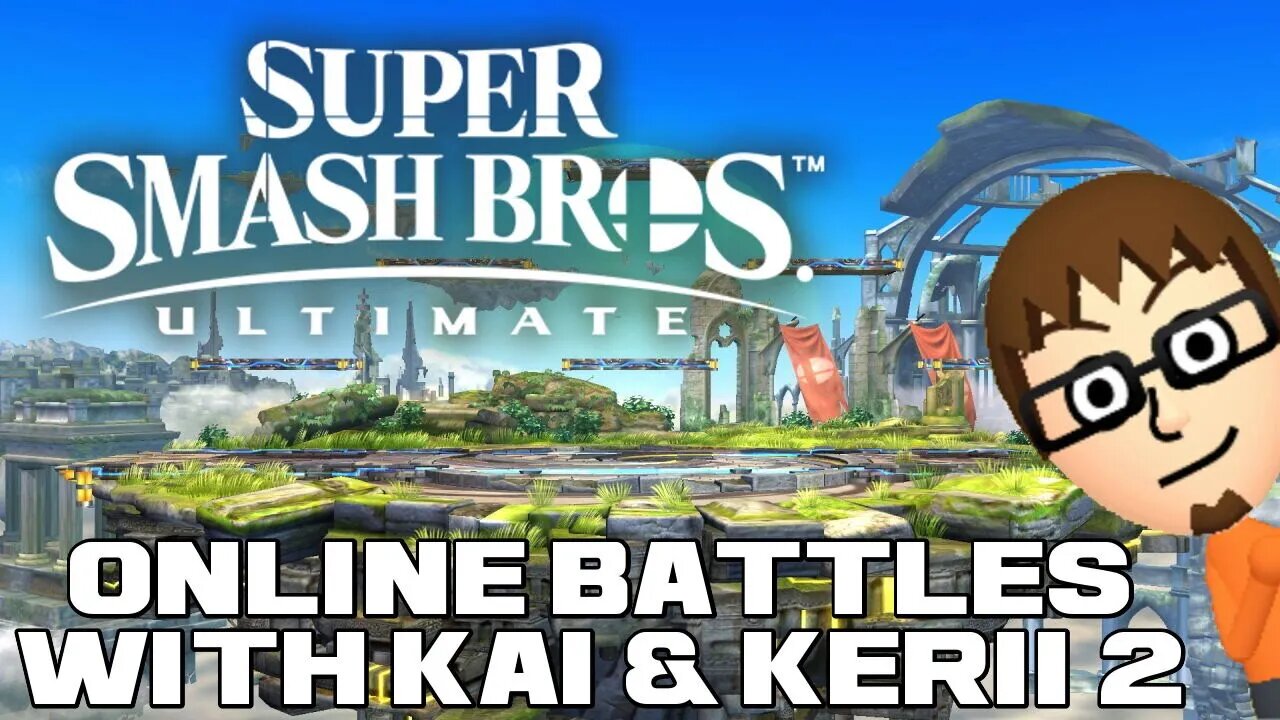 Super Smash Bros. Ultimate - Online Battles with Kai & Kerii 2 😎Benjamillion