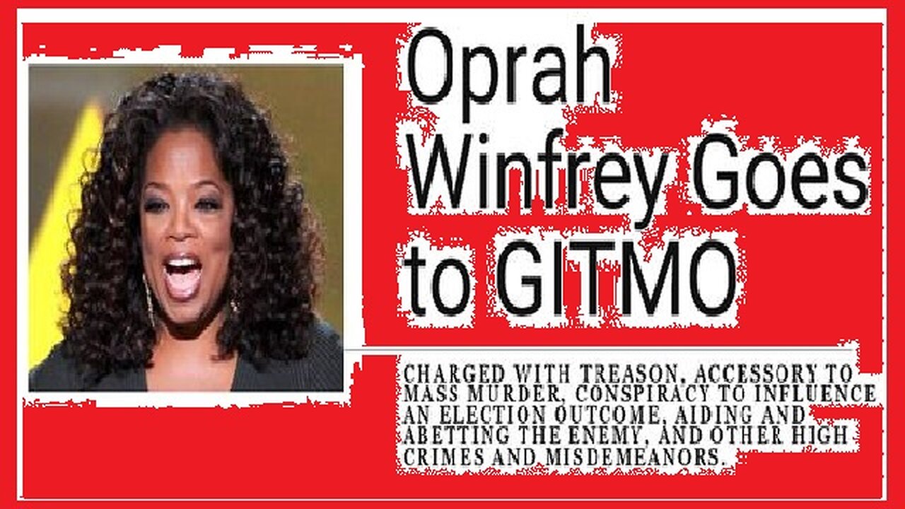 BOOMSHELL: Oprah Winfrey Arrested in December and Taken to GITMO.