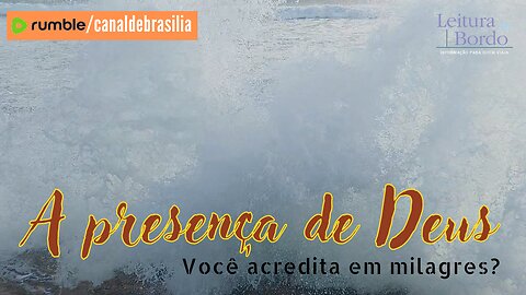 A presença de Deus CXII - Milagres existem?