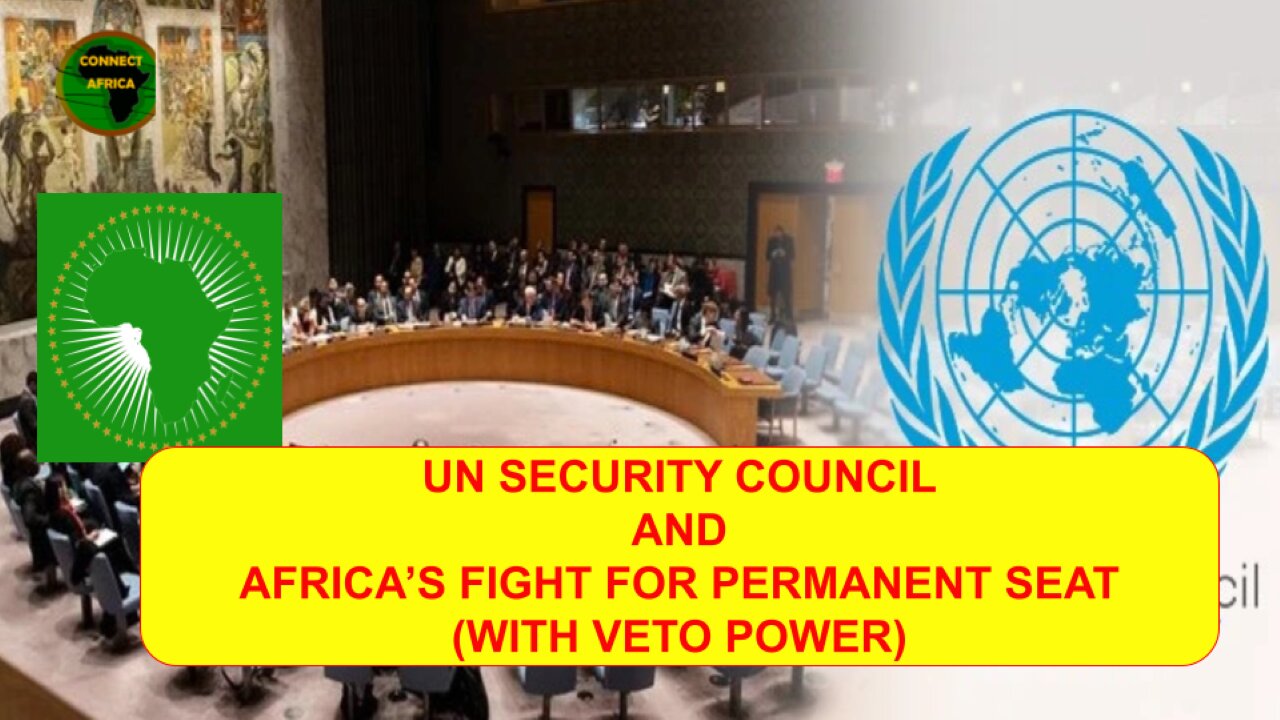 UN SECURITY COUNCIL AND AFRICA'S FIGHT FOR PERMANENT SEAT WITH VETO POWER