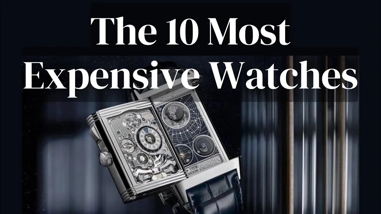 The 10 Most Expensive Watches In The World in 2023