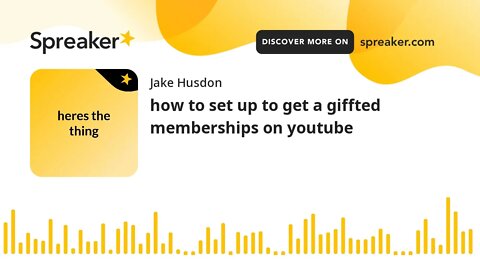 how to set up to get a giffted memberships on youtube (made with Spreaker)