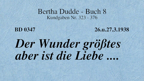 BD 0347 - "DER WUNDER GRÖSSTES ABER IST DIE LIEBE ...."