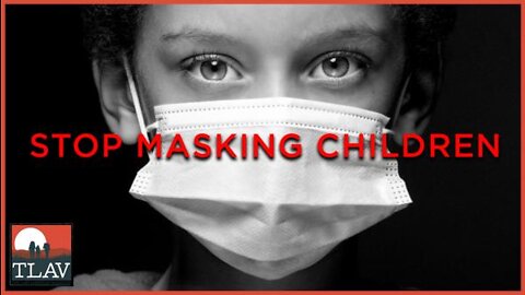 Stop Masking Children - Twitter Spreads Dangerous Medical Misinformation About Masks