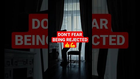 don't fear being rejected #shortsvideo #shortsfeed #shortsyoutube #viral