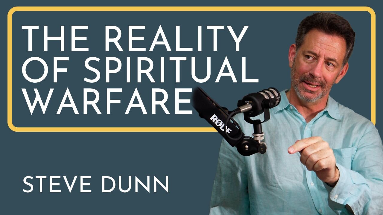 The Reality of Spiritual Warfare - Steve Dunn