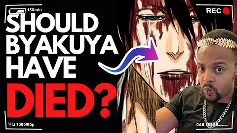 Should Byakuya Be Dead? Revised Take With Updated View As A Famous Writer