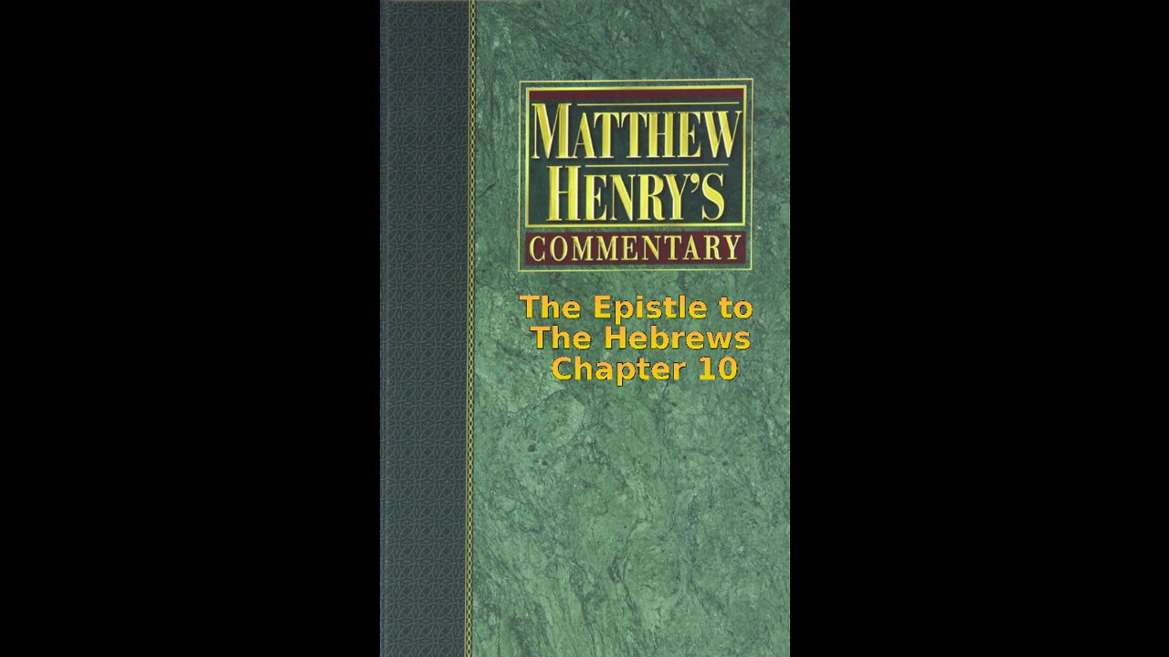 Matthew Henry's Commentary on the Whole Bible. Audio by Irv Risch. Hebrews Chapter 10