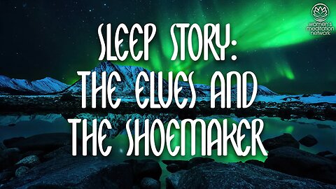 Sleep Story: The Elves And The Shoemaker // Sleep Meditation for Women