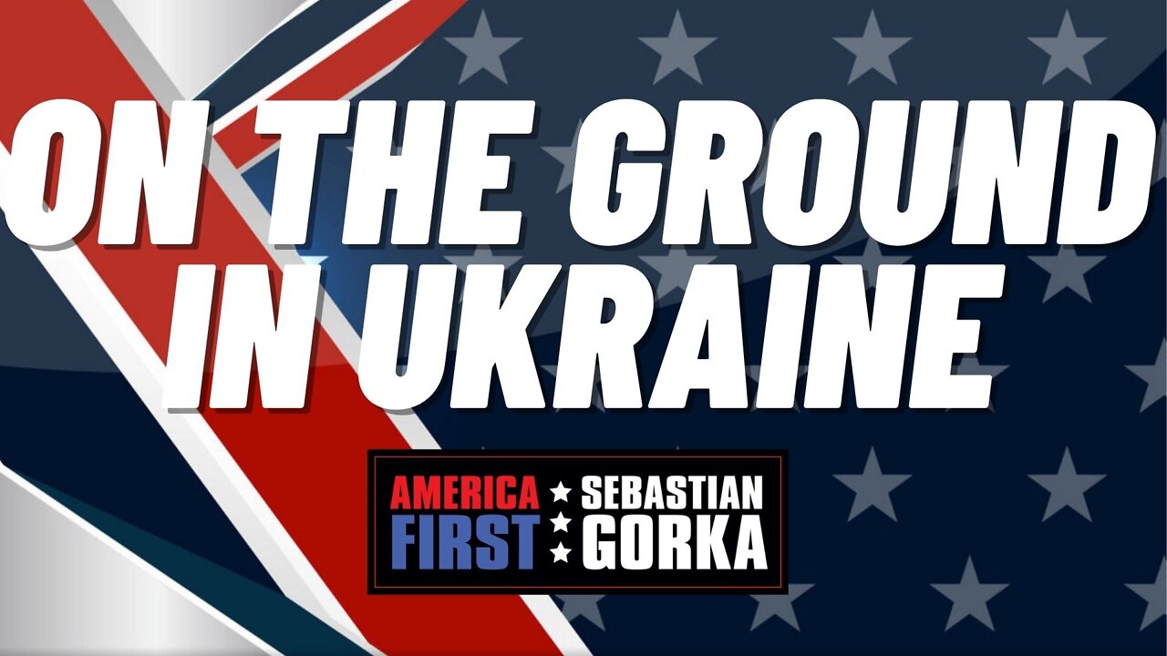 On the ground in Ukraine. Daniel Bond and Mary Bondarenko with Sebastian Gorka on AMERICA First