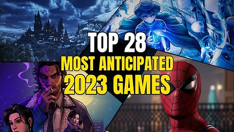 Top 28 MOST ANTICIPATED Games Releasing In 2023