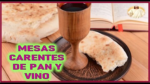 MENSAJE DE JESUCRISTO A DANIEL DE MARIA - MESAS CARENTES DE PAN Y VINO