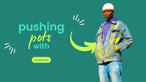 Pushing Pots: Sinnamatic Dope Lyricists