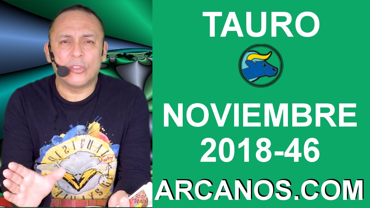 HOROSCOPO TAURO-Semana 2018-46-Del 11 al 17 de noviembre de 2018-ARCANOS.COM