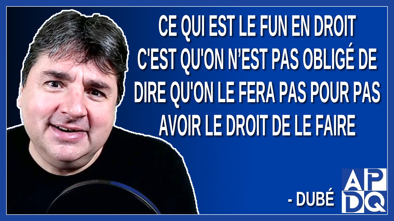 En droit c'est qu'on n’est pas obligé de dire qu'on le fera pas pour pas avoir le droit de le faire